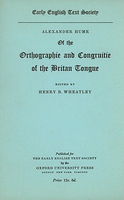 Alexander Hume of the Orthographie and Congruitie of the Britan Tongue