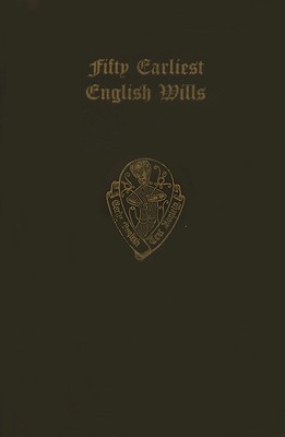 The Fifty Earliest English Wills 1387-1439