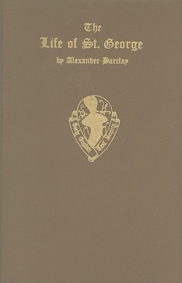 The Life of St George by Alexander Barclay