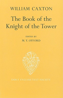 The Book of the Knight of the Tower translated by  William Caxton