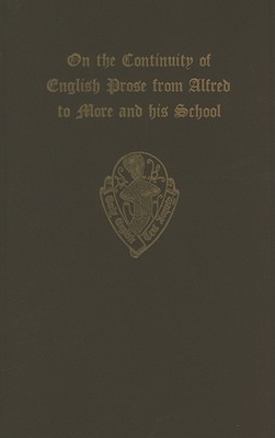 On the Continuity of English Prose from Alfred to More and his School (an extract from the introduction to OS 186)