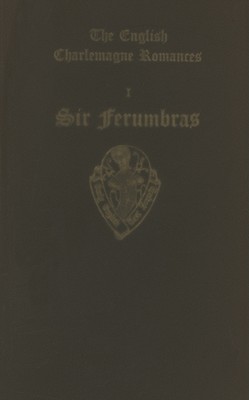 The English Charlemagne Romances I Sir Ferumbras