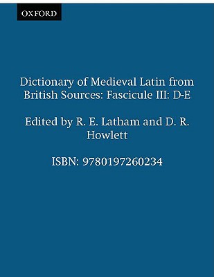 Dictionary of Medieval Latin from British Sources: Fascicule III: D-E