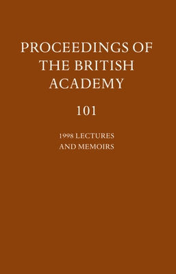 Proceedings of the British Academy: Volume 101, 1998 Lectures and Memoirs