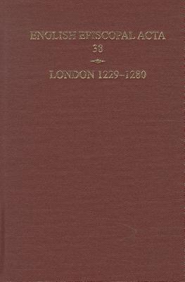 English Episcopal Acta 38, London 1229-1280