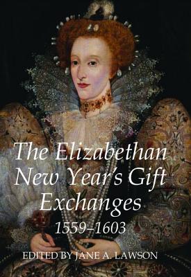 The Elizabethan New Year's Gift Exchanges, 1559-1603