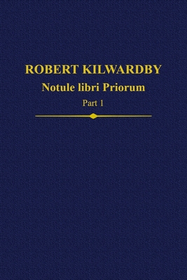 Robert Kilwardby, Notule libri Priorum, Part 1