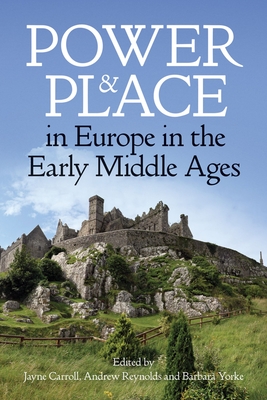 Power and Place in Europe in the Early Middle Ages