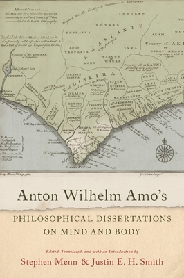 Anton Wilhelm Amo's Philosophical Dissertations on Mind and Body