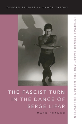 The Fascist Turn in the Dance of Serge Lifar