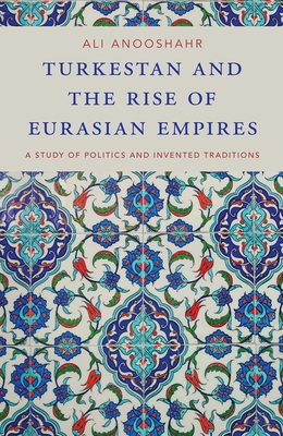 Turkestan and the Rise of Eurasian Empires