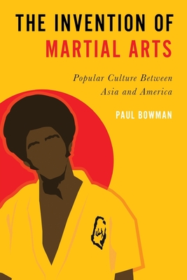 The Invention of Martial Arts