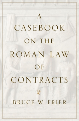 A Casebook on the Roman Law of Contracts