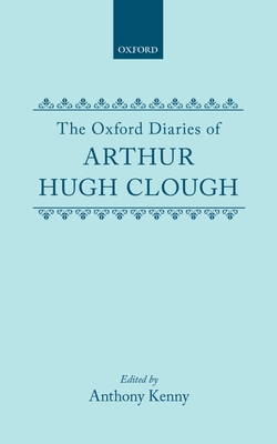 The Oxford Diaries of Arthur Hugh Clough