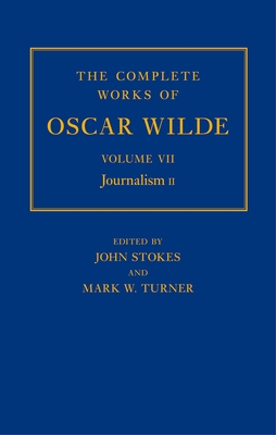 The Complete Works of Oscar Wilde: Volume VII: Journalism II