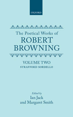 The Poetical Works of Robert Browning: Volume II. Strafford, Sordello