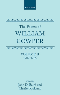 The Poems of William Cowper: Volume II: 1782-1785