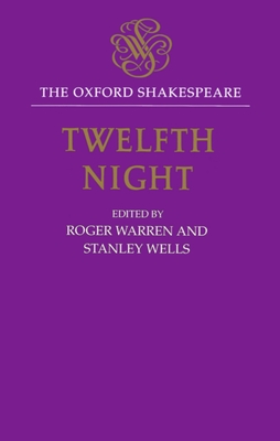 The Oxford Shakespeare: Twelfth Night, or What You Will