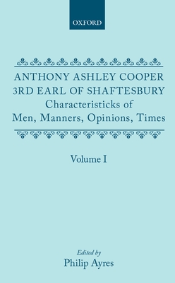 Characteristicks of Men, Manners, Opinions, Times: Volume I