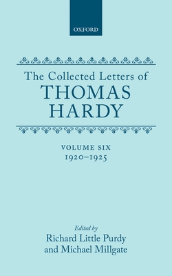 The Collected Letters of Thomas Hardy: Volume 6: 1920-1925