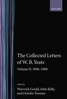 The Collected Letters of W. B. Yeats: Volume II: 1896-1900