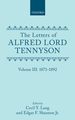 The Letters of Alfred Lord Tennyson: Volume III: 1871-1892