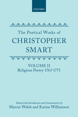 The Poetical Works of Christopher Smart: Volume II. Religious Poetry, 1763-1771