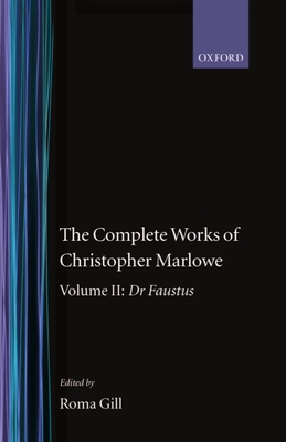 The Complete Works of Christopher Marlowe: Volume II: Dr Faustus