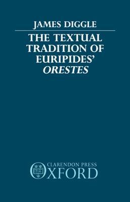 The Textual Tradition of Euripides' Orestes