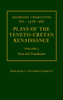 Georgios Chortatsis (fl. 1576-96): Plays of the Veneto-Cretan Renaissance