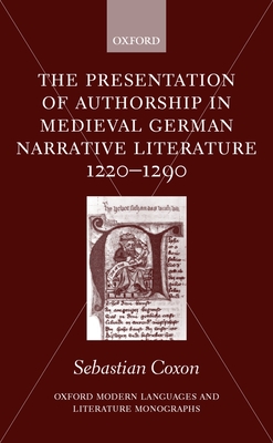 The Presentation of Authorship in Medieval German Literature 1220-1290