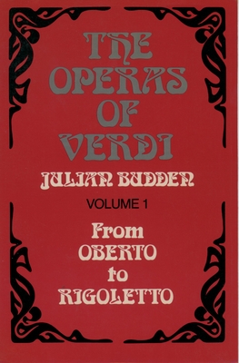 The Operas of Verdi: Volume 1: From Oberto to Rigoletto