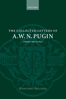 The Collected Letters of A. W. N. Pugin