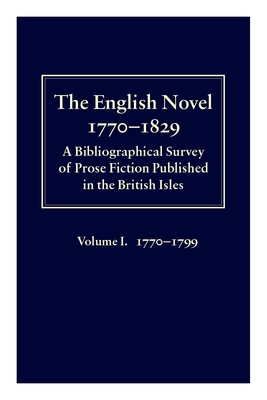 The English Novel 1770-1829: Volume I, 1770-1799