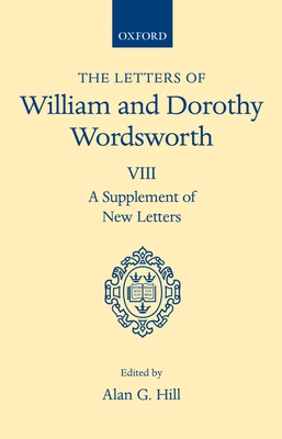 The Letters of William and Dorothy Wordsworth: Volume VIII. A Supplement of New Letters