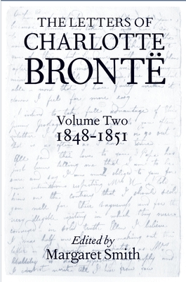 The Letters of Charlotte Bronte: Volume II: 1848-1851