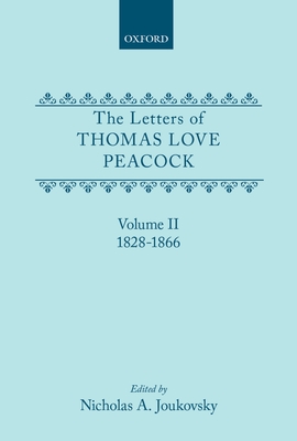 The Letters of Thomas Love Peacock: Volume 2