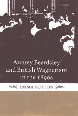 Aubrey Beardsley and British Wagnerism in the 1890s