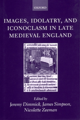 Images, Idolatry, and Iconoclasm in Late Medieval England