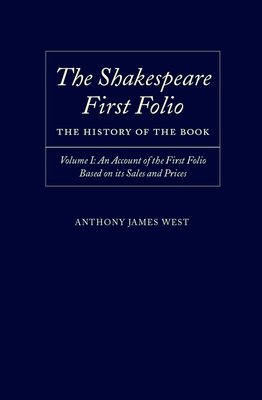 The Shakespeare First Folio: The History of the Book