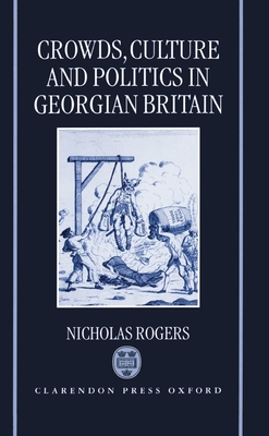 Crowds, Culture, and Politics in Georgian Britain