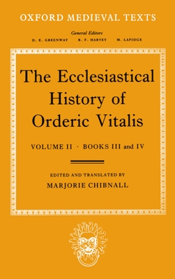 The Ecclesiastical History of Orderic Vitalis: Volume II: Books III & IV