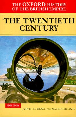 The Oxford History of the British Empire: Volume IV: The Twentieth Century