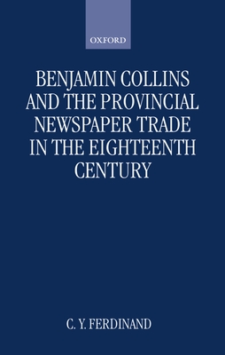 Benjamin Collins and the Provincial Newspaper Trade in the Eighteenth Century