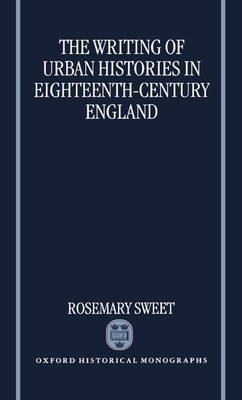 The Writing of Urban Histories in Eighteenth-Century England