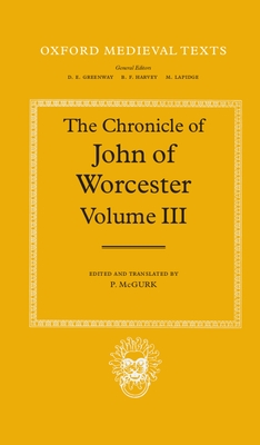 The Chronicle of John of Worcester: Volume III: The Annals from 1067 to 1140 with the Gloucester Interpolations and the Continuation to 1141