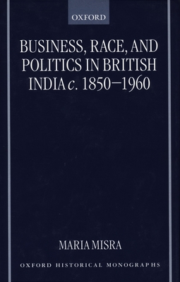 Business, Race, and Politics in British India, c.1850-1960