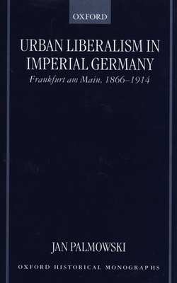 Urban Liberalism in Imperial Germany