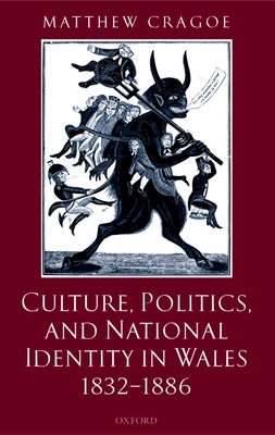 Culture, Politics, and National Identity in Wales 1832-1886