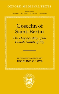 Goscelin of Saint-Bertin: The Hagiography of the Female Saints of Ely